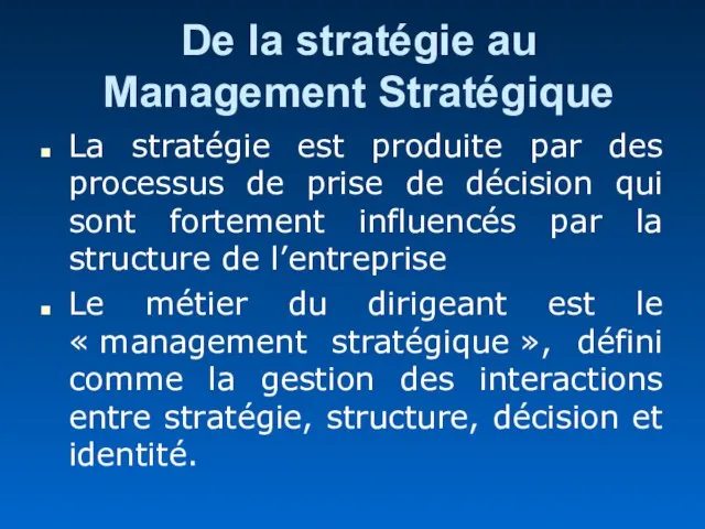 De la stratégie au Management Stratégique La stratégie est produite par des