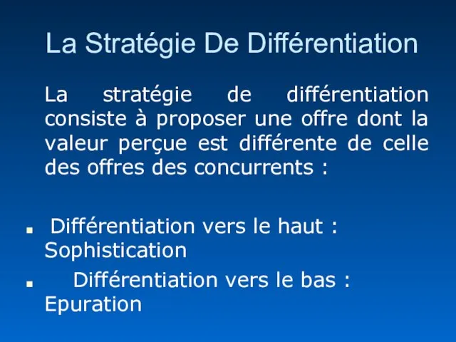 La Stratégie De Différentiation La stratégie de différentiation consiste à proposer une