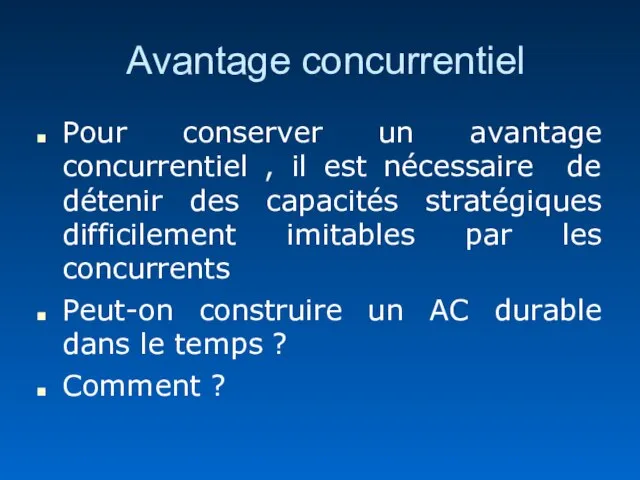 Avantage concurrentiel Pour conserver un avantage concurrentiel , il est nécessaire de