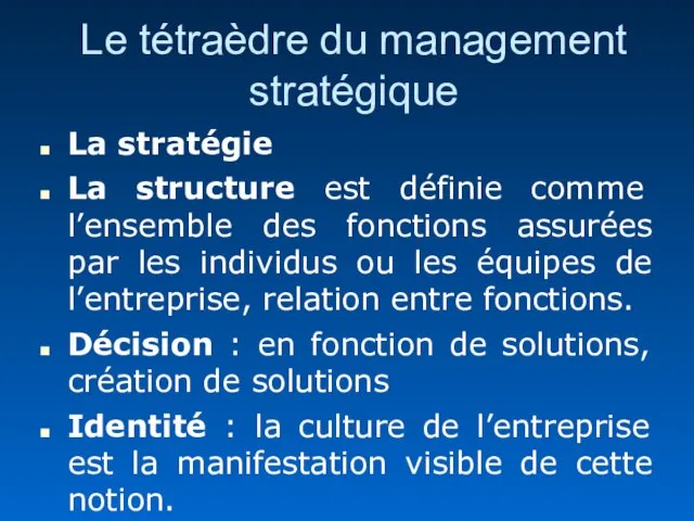 Le tétraèdre du management stratégique La stratégie La structure est définie comme