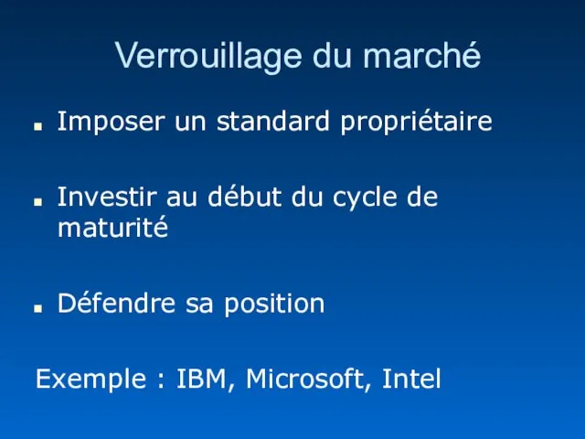 Verrouillage du marché Imposer un standard propriétaire Investir au début du cycle