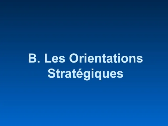 B. Les Orientations Stratégiques