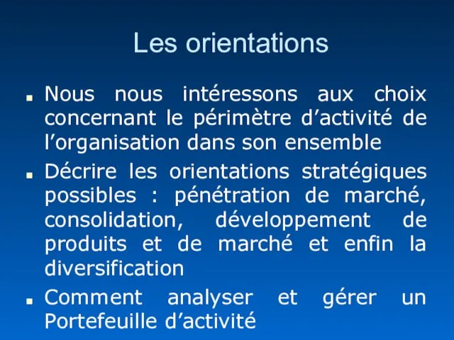 Les orientations Nous nous intéressons aux choix concernant le périmètre d’activité de