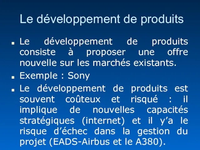 Le développement de produits Le développement de produits consiste à proposer une