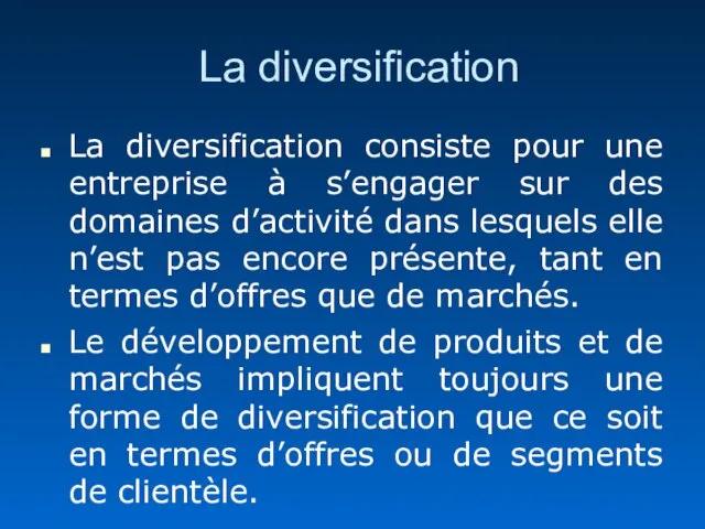 La diversification La diversification consiste pour une entreprise à s’engager sur des