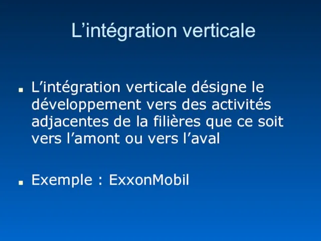 L’intégration verticale L’intégration verticale désigne le développement vers des activités adjacentes de