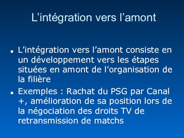 L’intégration vers l’amont L’intégration vers l’amont consiste en un développement vers les