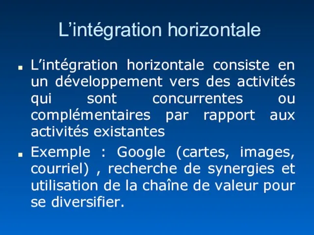 L’intégration horizontale L’intégration horizontale consiste en un développement vers des activités qui