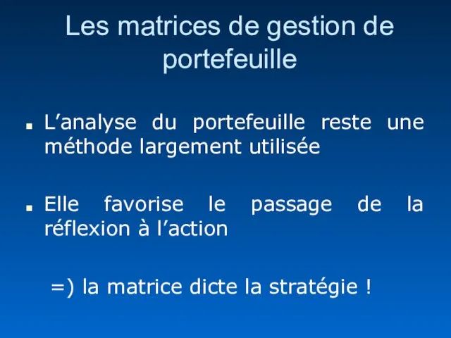 Les matrices de gestion de portefeuille L’analyse du portefeuille reste une méthode