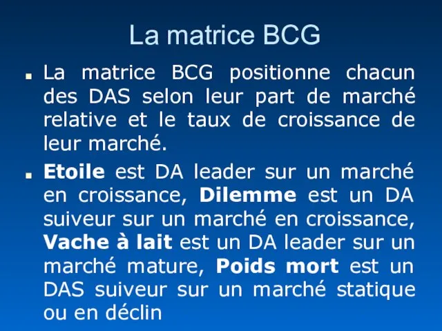 La matrice BCG La matrice BCG positionne chacun des DAS selon leur