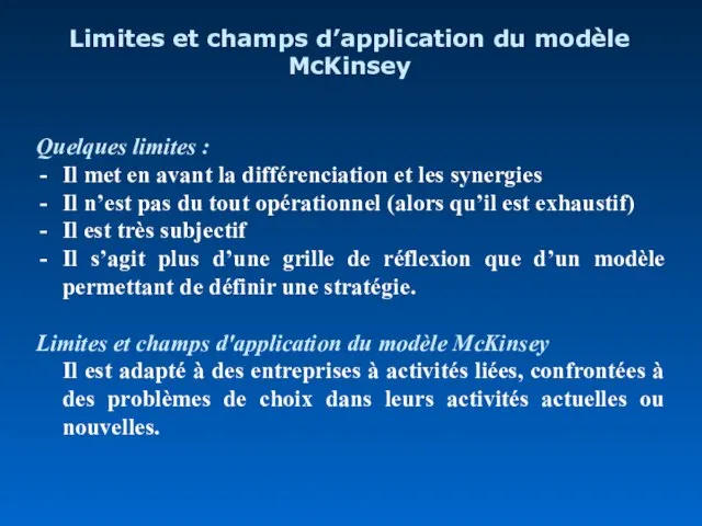 Limites et champs d’application du modèle McKinsey Quelques limites : Il met