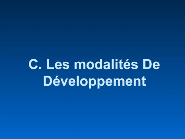 C. Les modalités De Développement