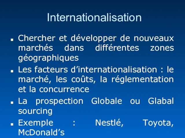 Internationalisation Chercher et développer de nouveaux marchés dans différentes zones géographiques Les