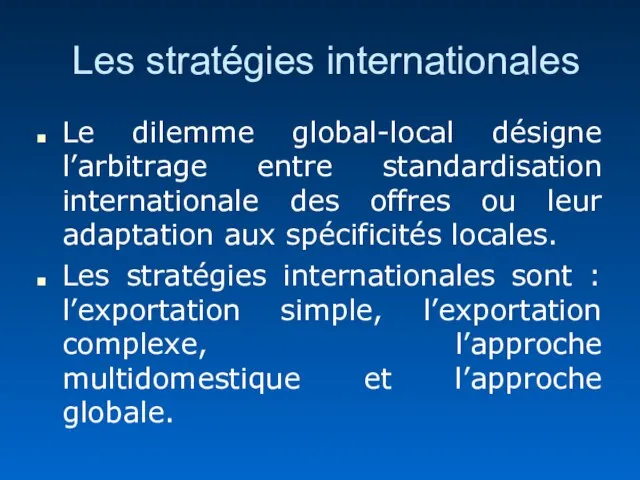 Les stratégies internationales Le dilemme global-local désigne l’arbitrage entre standardisation internationale des