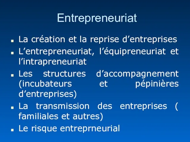 Entrepreneuriat La création et la reprise d’entreprises L’entrepreneuriat, l’équipreneuriat et l’intrapreneuriat Les