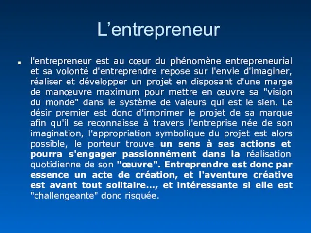 L’entrepreneur l'entrepreneur est au cœur du phénomène entrepreneurial et sa volonté d'entreprendre