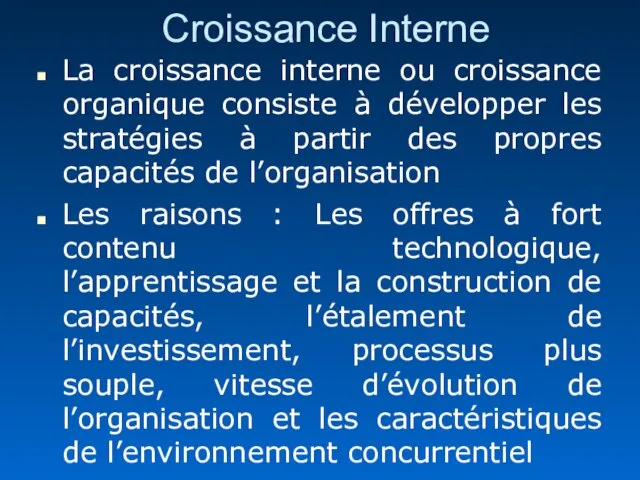 Croissance Interne La croissance interne ou croissance organique consiste à développer les