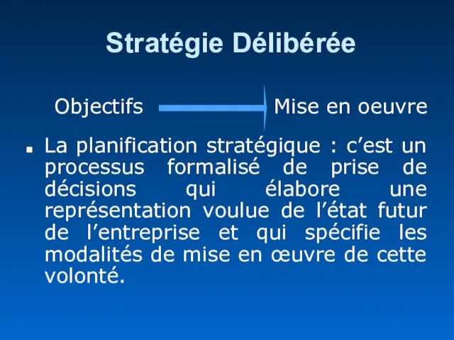 Stratégie Délibérée La planification stratégique : c’est un processus formalisé de prise