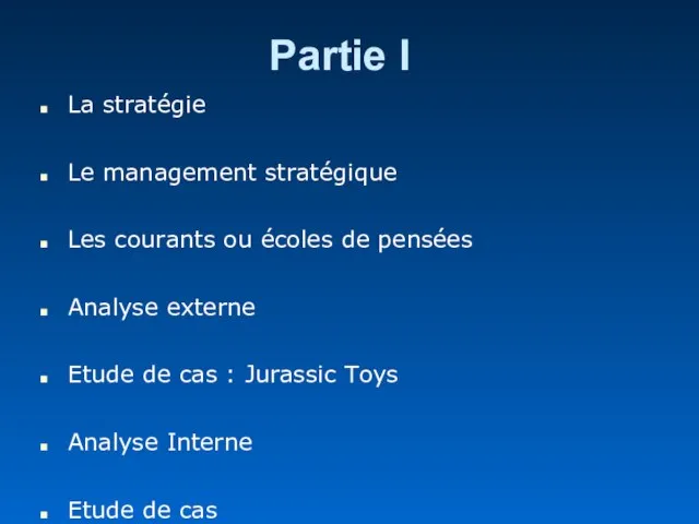 Partie I La stratégie Le management stratégique Les courants ou écoles de