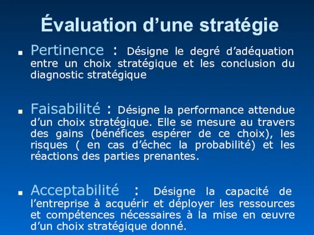 Évaluation d’une stratégie Pertinence : Désigne le degré d’adéquation entre un choix