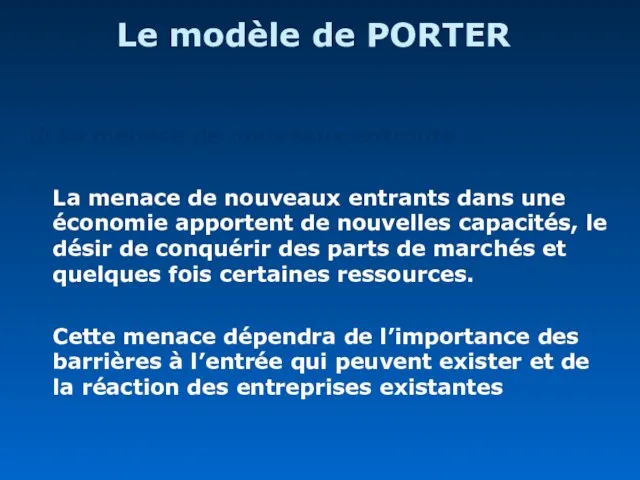 Le modèle de PORTER ① La menace de nouveaux entrants : La