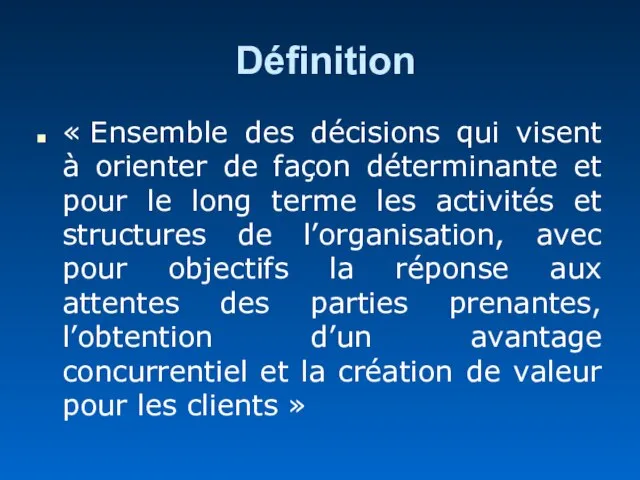 Définition « Ensemble des décisions qui visent à orienter de façon déterminante