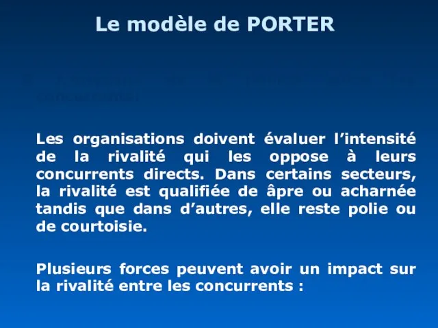 Le modèle de PORTER ③ L’intensité de la rivalité entre les concurrents: