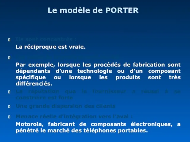 Le modèle de PORTER Ils sont concentrés : La réciproque est vraie.