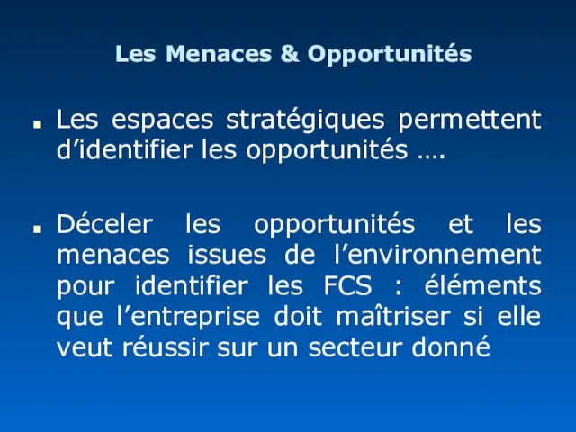 Les Menaces & Opportunités Les espaces stratégiques permettent d’identifier les opportunités ….