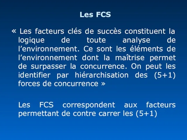 Les FCS « Les facteurs clés de succès constituent la logique de