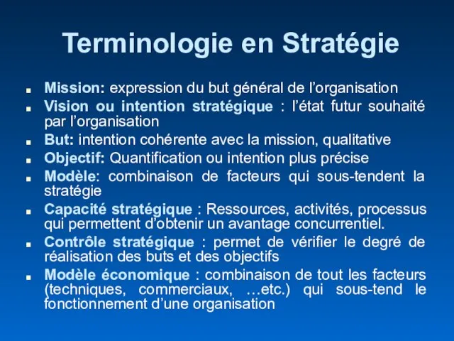 Terminologie en Stratégie Mission: expression du but général de l’organisation Vision ou