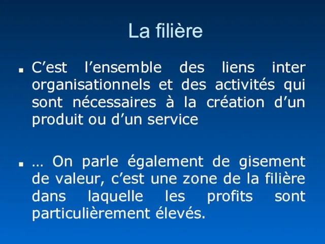 La filière C’est l’ensemble des liens inter organisationnels et des activités qui