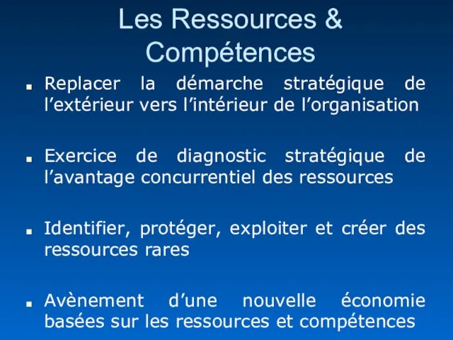 Les Ressources & Compétences Replacer la démarche stratégique de l’extérieur vers l’intérieur