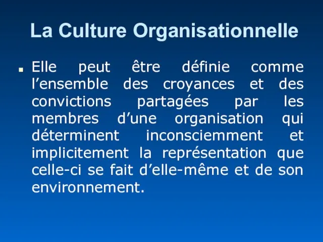 La Culture Organisationnelle Elle peut être définie comme l’ensemble des croyances et