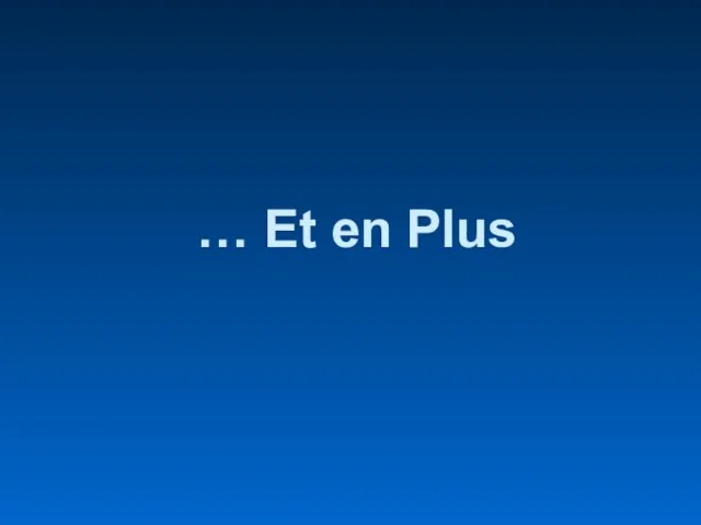 … Et en Plus