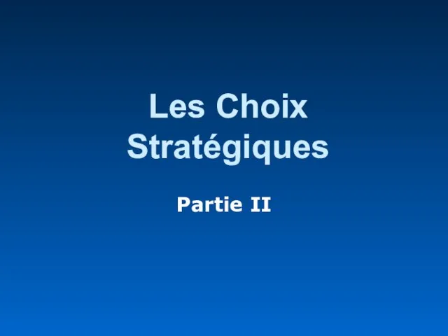 Les Choix Stratégiques Partie II