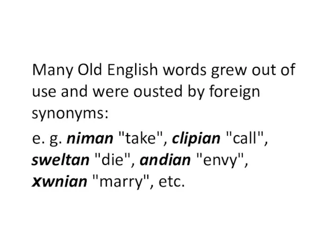 Many Old English words grew out of use and were ousted by