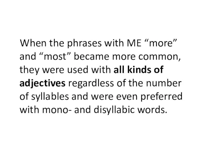 When the phrases with ME “more” and “most” became more common, they