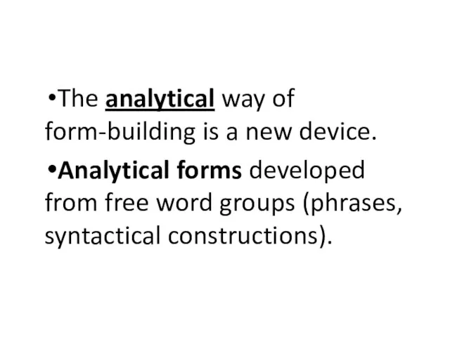 The analytical way of form-building is a new device. Analytical forms developed