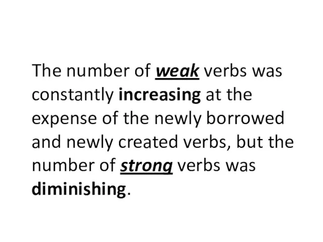 The number of weak verbs was constantly increasing at the expense of