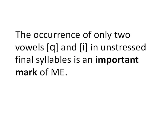 The occurrence of only two vowels [q] and [i] in unstressed final