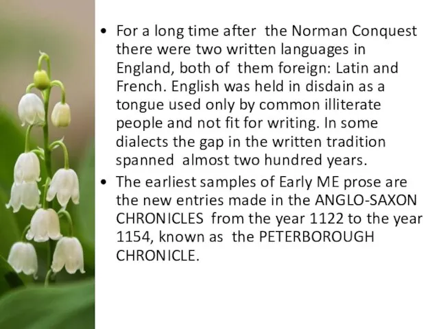 For a long time after the Norman Conquest there were two written