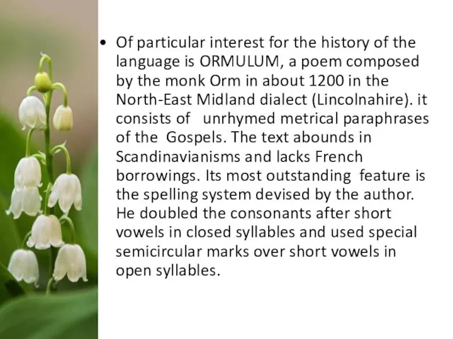 Of particular interest for the history of the language is ORMULUM, a