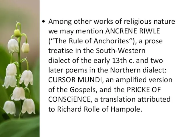 Among other works of religious nature we may mention ANCRENE RIWLE (“The
