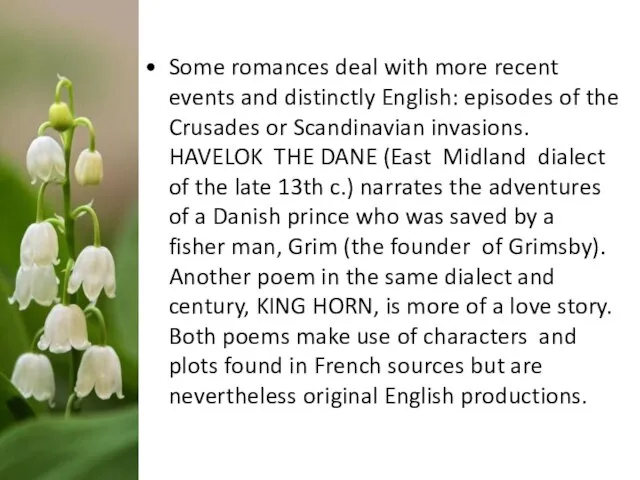 Some romances deal with more recent events and distinctly English: episodes of