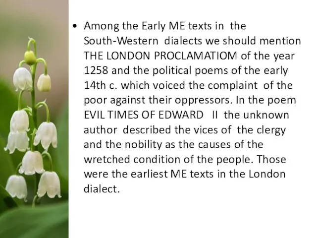 Among the Early ME texts in the South-Western dialects we should mention
