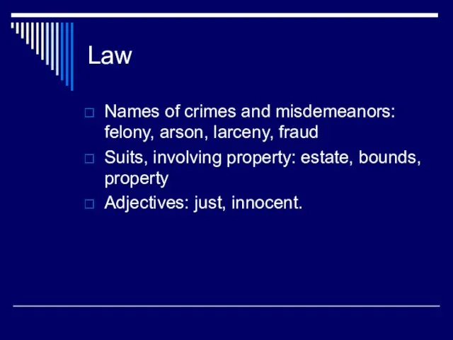 Law Names of crimes and misdemeanors: felony, arson, larceny, fraud Suits, involving