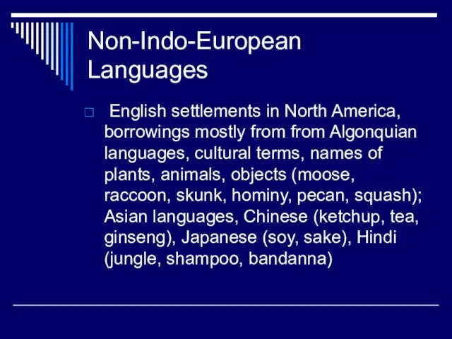 Non-Indo-European Languages English settlements in North America, borrowings mostly from from Algonquian