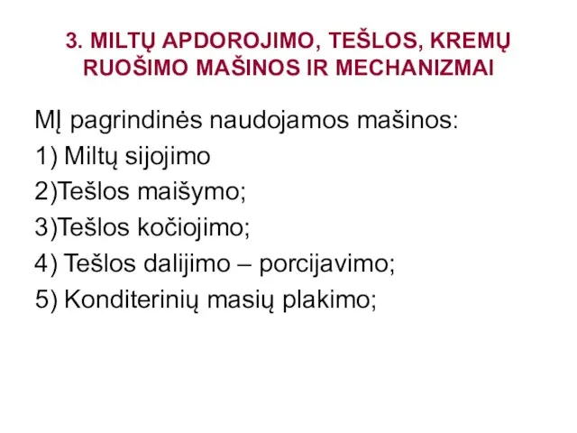 3. MILTŲ APDOROJIMO, TEŠLOS, KREMŲ RUOŠIMO MAŠINOS IR MECHANIZMAI MĮ pagrindinės naudojamos