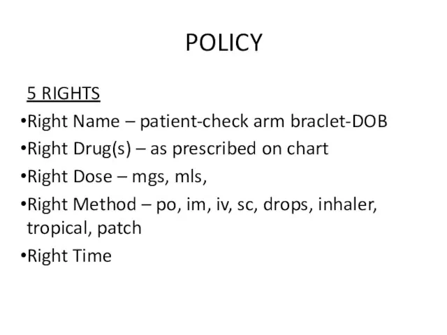 POLICY 5 RIGHTS Right Name – patient-check arm braclet-DOB Right Drug(s) –